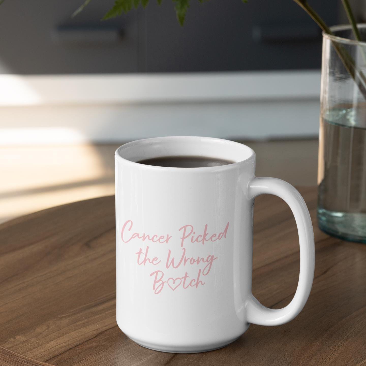 Cancer Picked the Wrong B*tch Mug: Inspirational Survivor Gift, Chemo Fighter