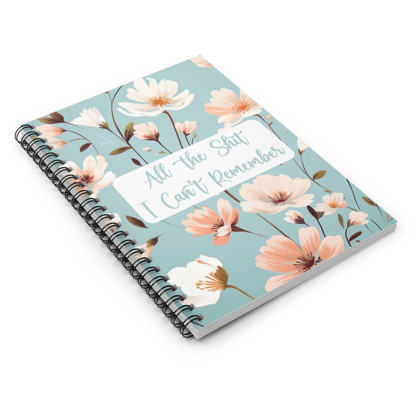 All the Sh*t I Can't Remember Spiral Notebook - Ruled Line Funny Spiral Notebook, Journal, Funny Gift