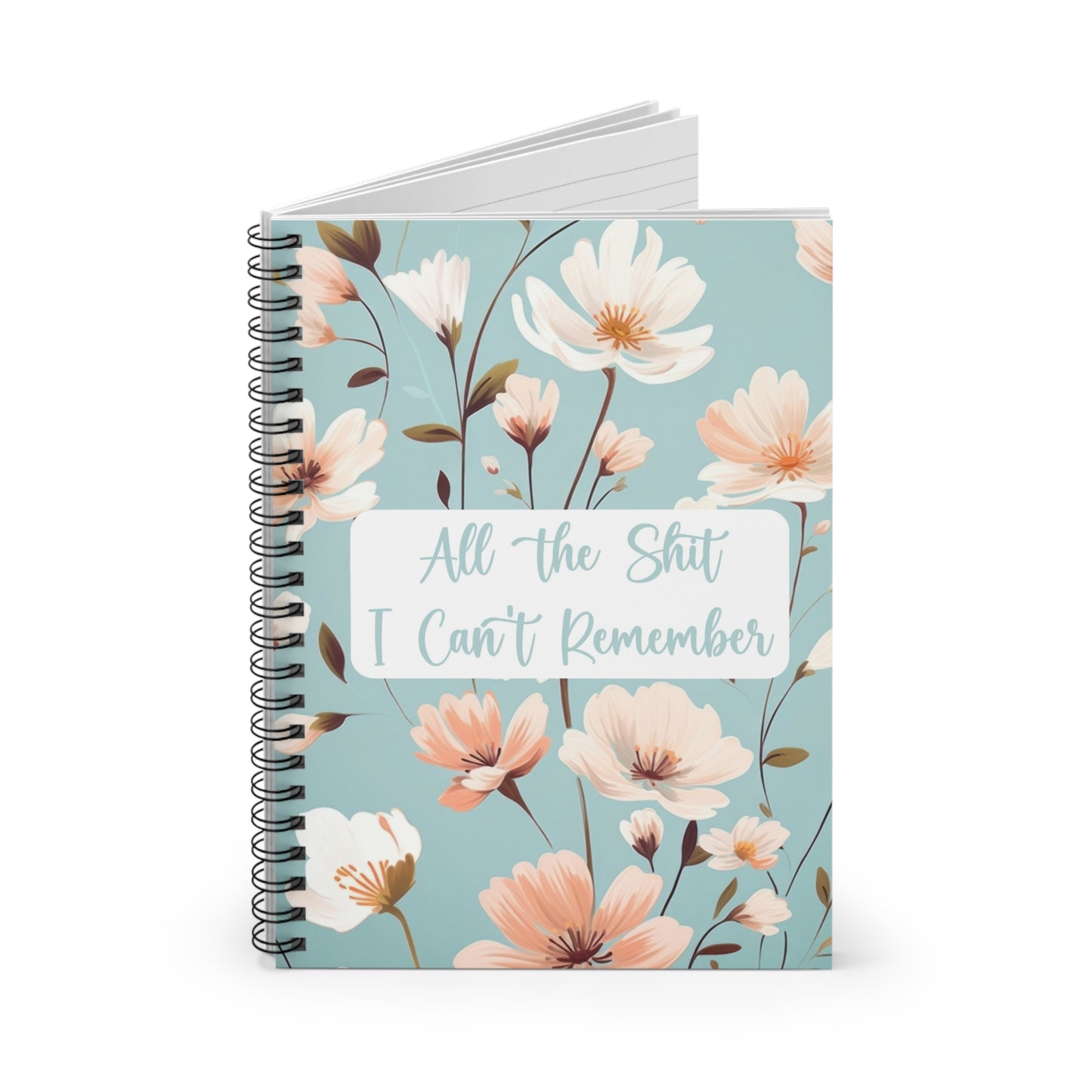 All the Sh*t I Can't Remember Spiral Notebook - Ruled Line Funny Spiral Notebook, Journal, Funny Gift