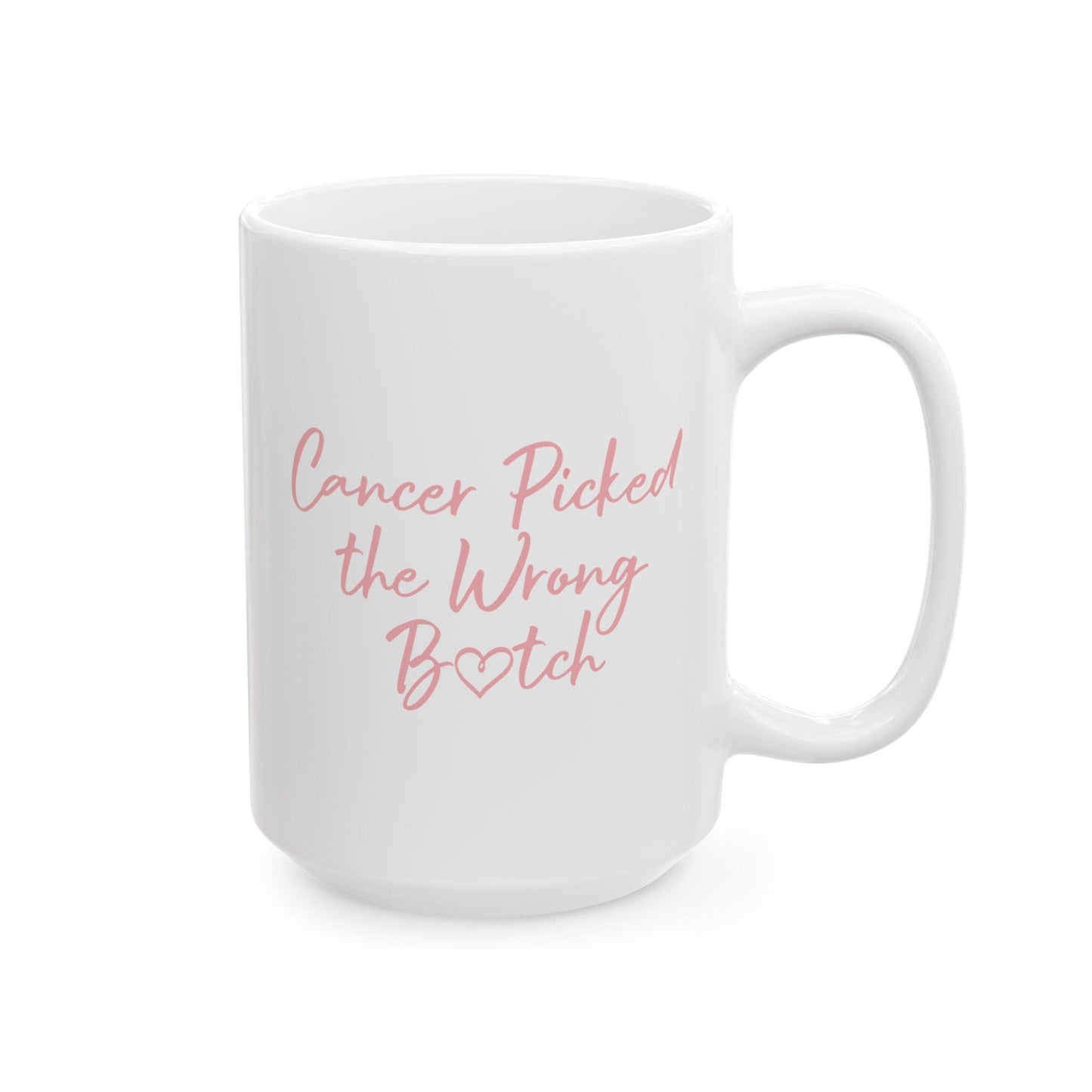 Cancer Picked the Wrong B*tch Mug: Inspirational Survivor Gift, Chemo Fighter